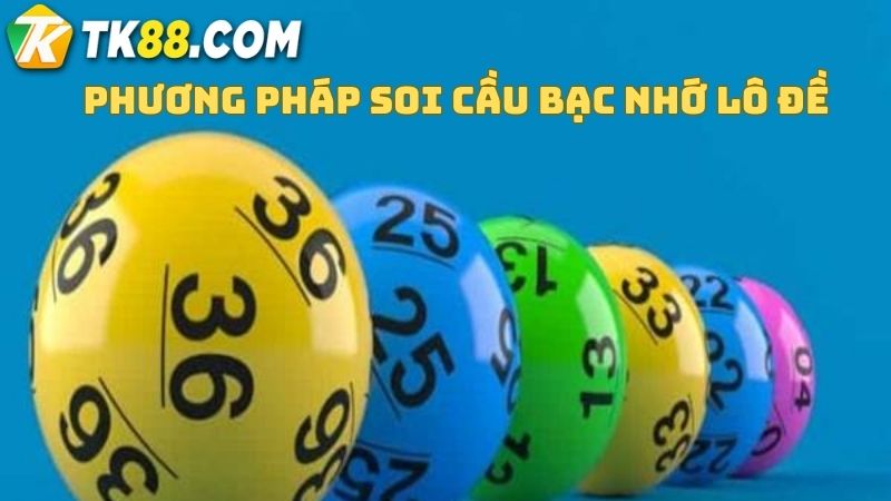 Phương pháp soi cầu bạc nhớ lô đề chuẩn cho người chơi chưa biết