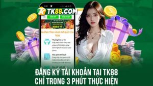 Đăng ký TK88 tham gia cá cược nhanh chóng chỉ với 3 phút