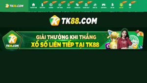 Giải thưởng khi thắng xổ số liên tiếp tại TK88 nhận tiền siêu cao