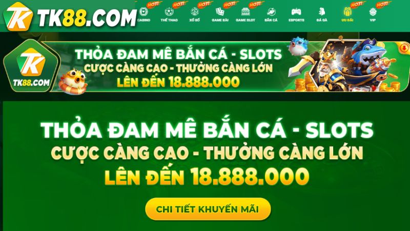 Tham gia sự kiện thỏa đam mê bắn cá và slots lên đến 18888000 VND tại TK88