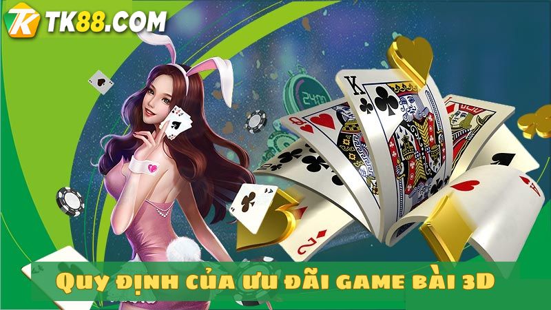 Người chơi thực hiện đúng quy định của ưu đãi game bài 3D TK88